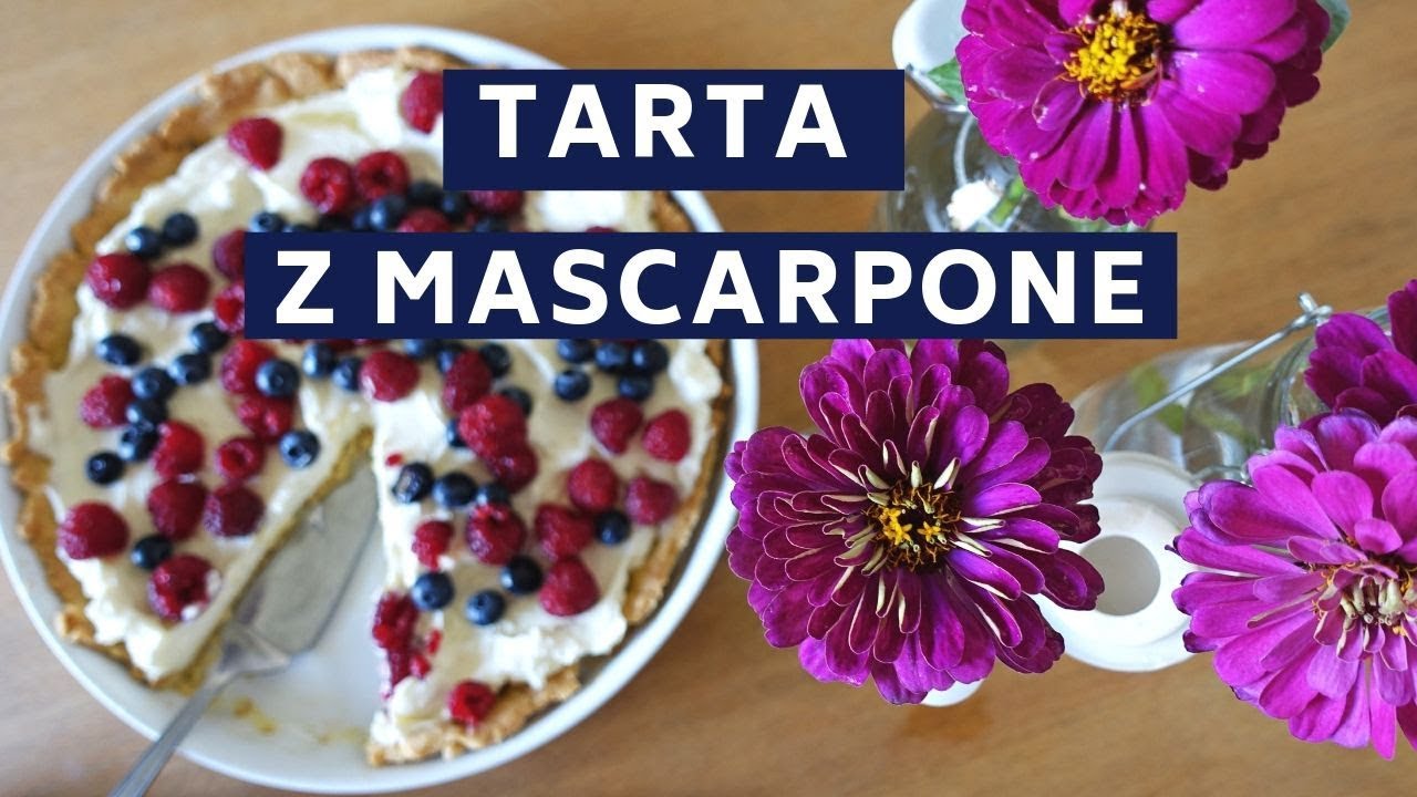 Tarta z mascarpone i owocami - przepis Dom z duszą