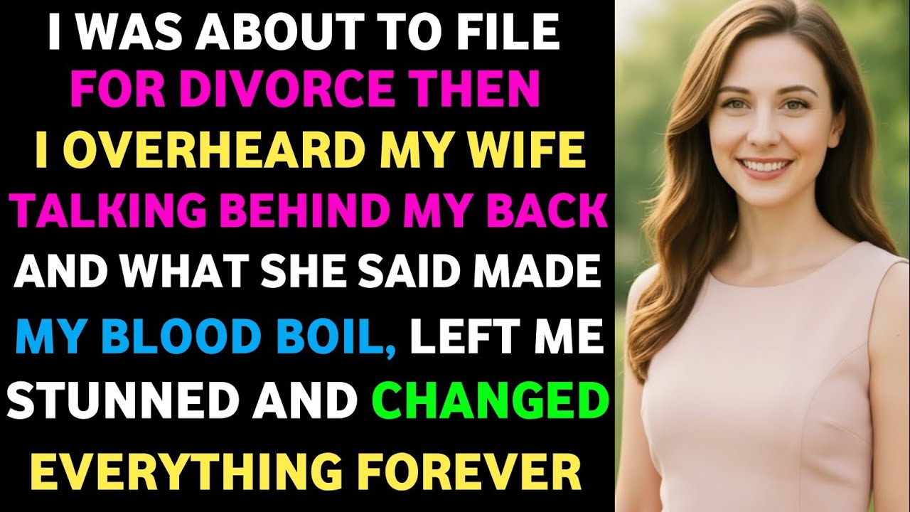 I Was About to File for Divorce — Then I Overheard My Wife Talking Behind My Back #betrayal!