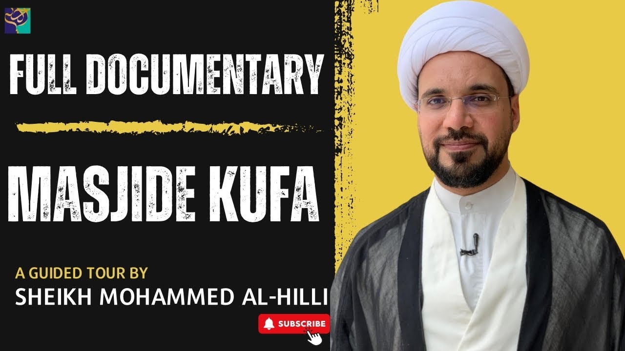 Full Documentary | MASJIDE KUFA | A Guided Tour by Sheikh Mohammed Al-Hilli |