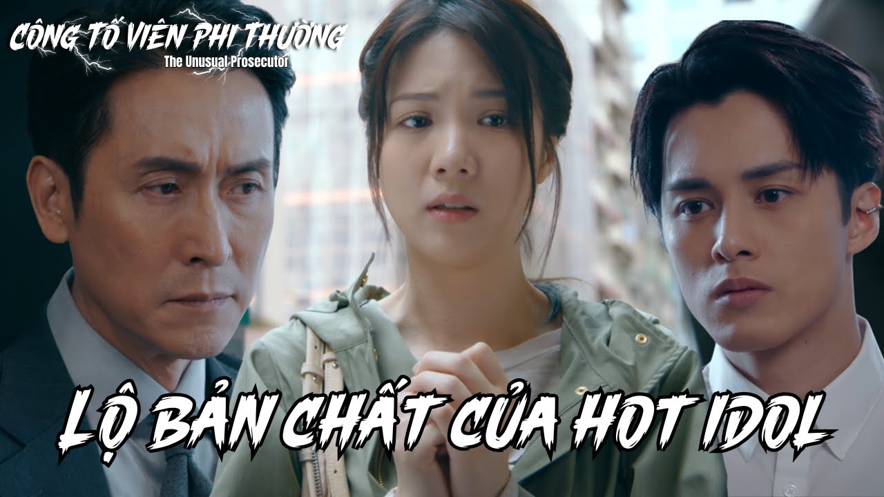 Công Tố Viên Phi Thường cắt tập 3_Lộ bản chất của hot idol