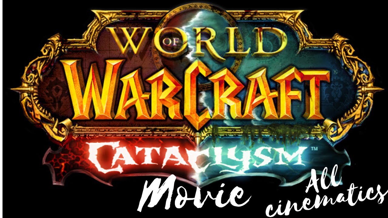 WOW Cataclysm All Cinematics