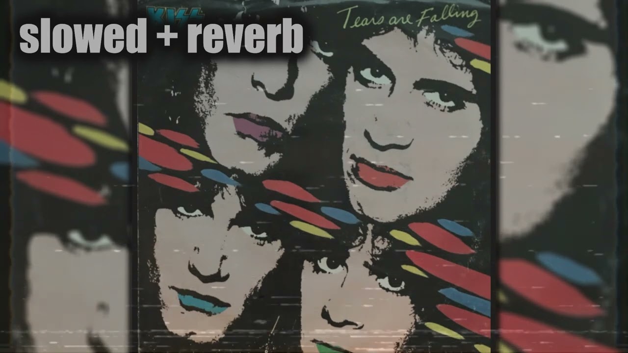 Kiss - Tears Are Falling (slowed + reverb)