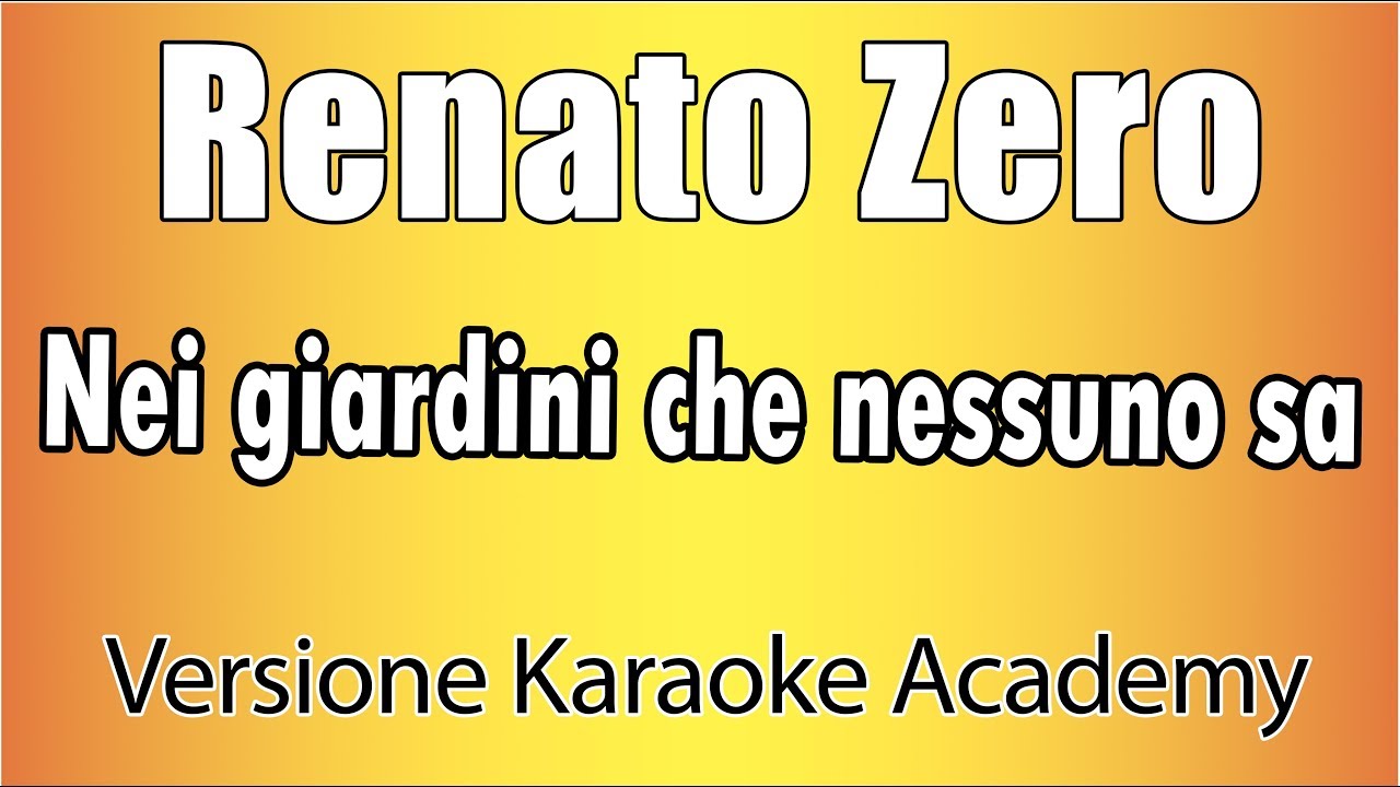 Renato Zero - Nei giardini che nessuno sa (Versione Karaoke Academy Italia)