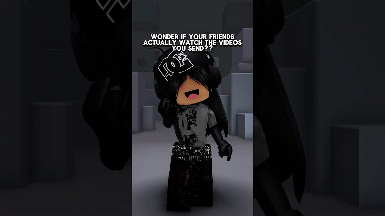do your friends actually watch the videos you send?