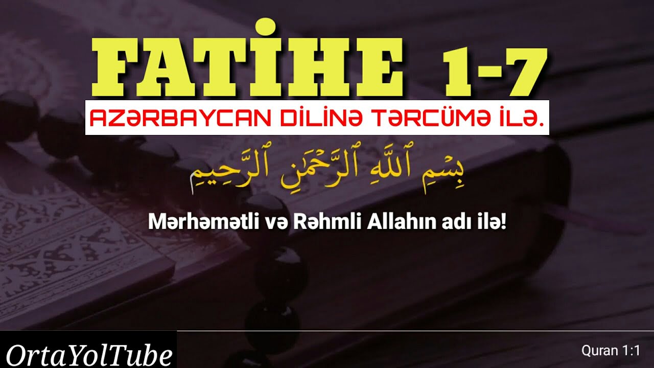 Fatihə surəsi 1-7 ci ayələr Azərbaycan dilinə səsli və yazılı tərc&uuml;mə ilə