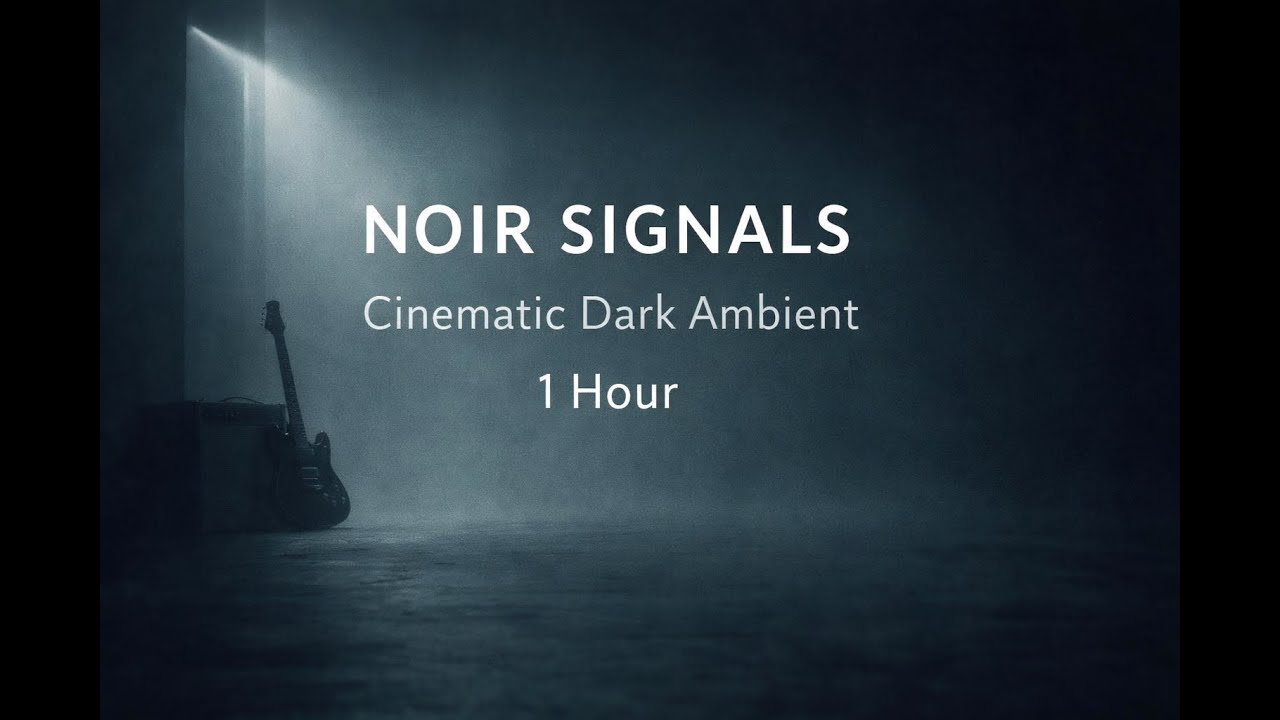 Noir Signals — Cinematic Dark Ambient Guitar 1 Hour