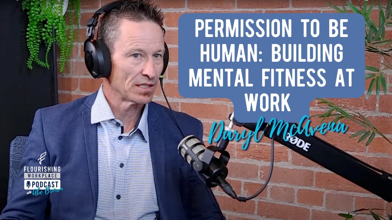The Flourishing Workplace Podcast Ep.2 - Building Mental Fitness at Work with Daryl McAvena