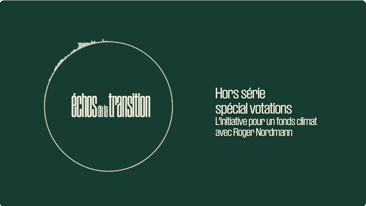 Spécial votations - L'initiative pour un fonds climat avec Roger Nordmann