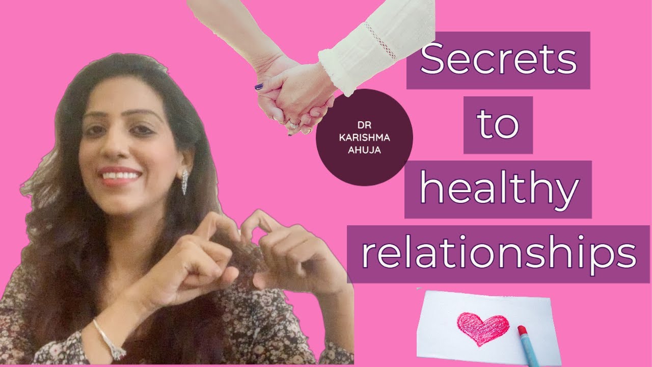 Secrets to Healthy Relationships (4 Powerful Keys) I Dr Karishma Ahuja