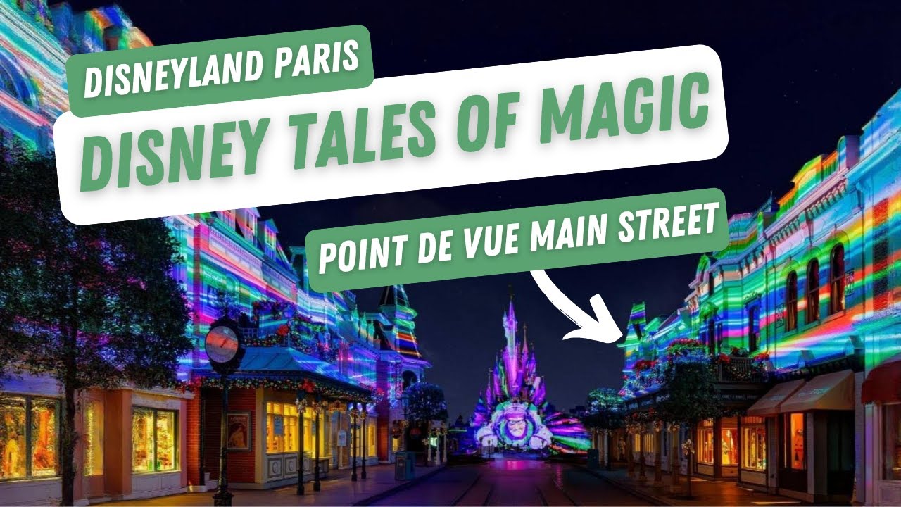 [4K] Disney Tales of Magic - point de vue main street - nouveau spectacle nocturne Disneyland Paris