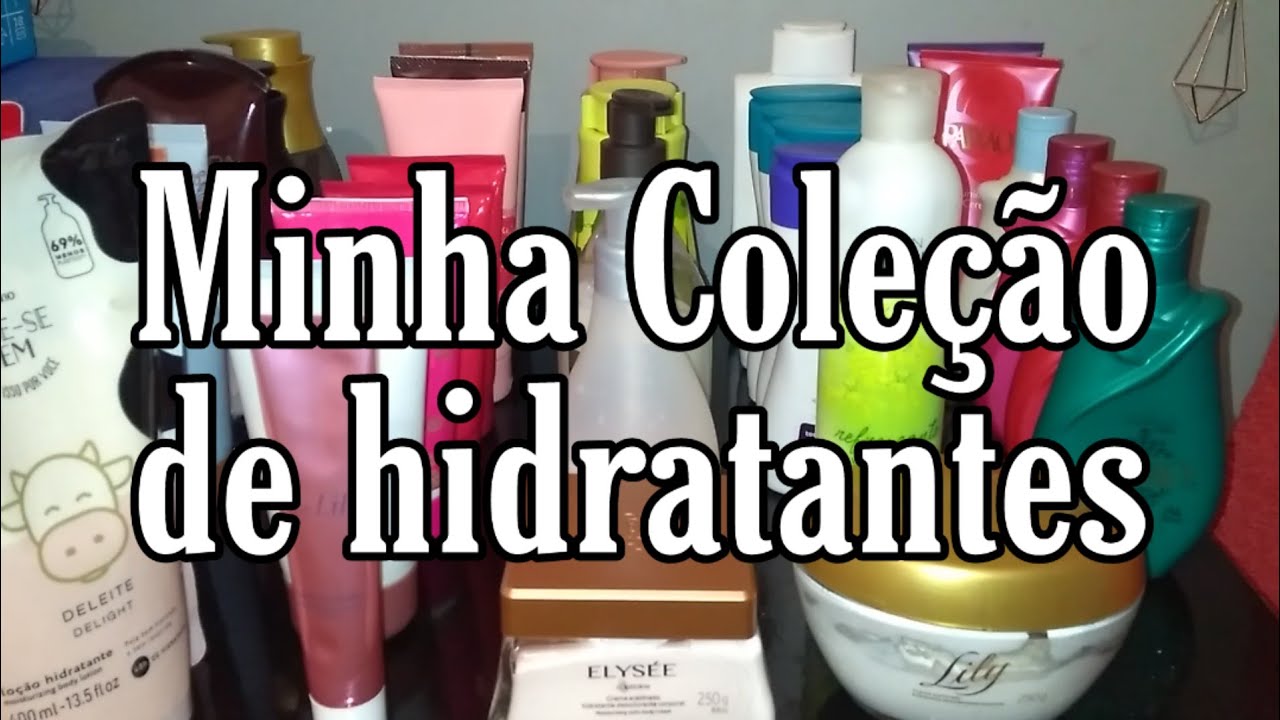 MINHA COLEÇÃO DE HIDRATANTES