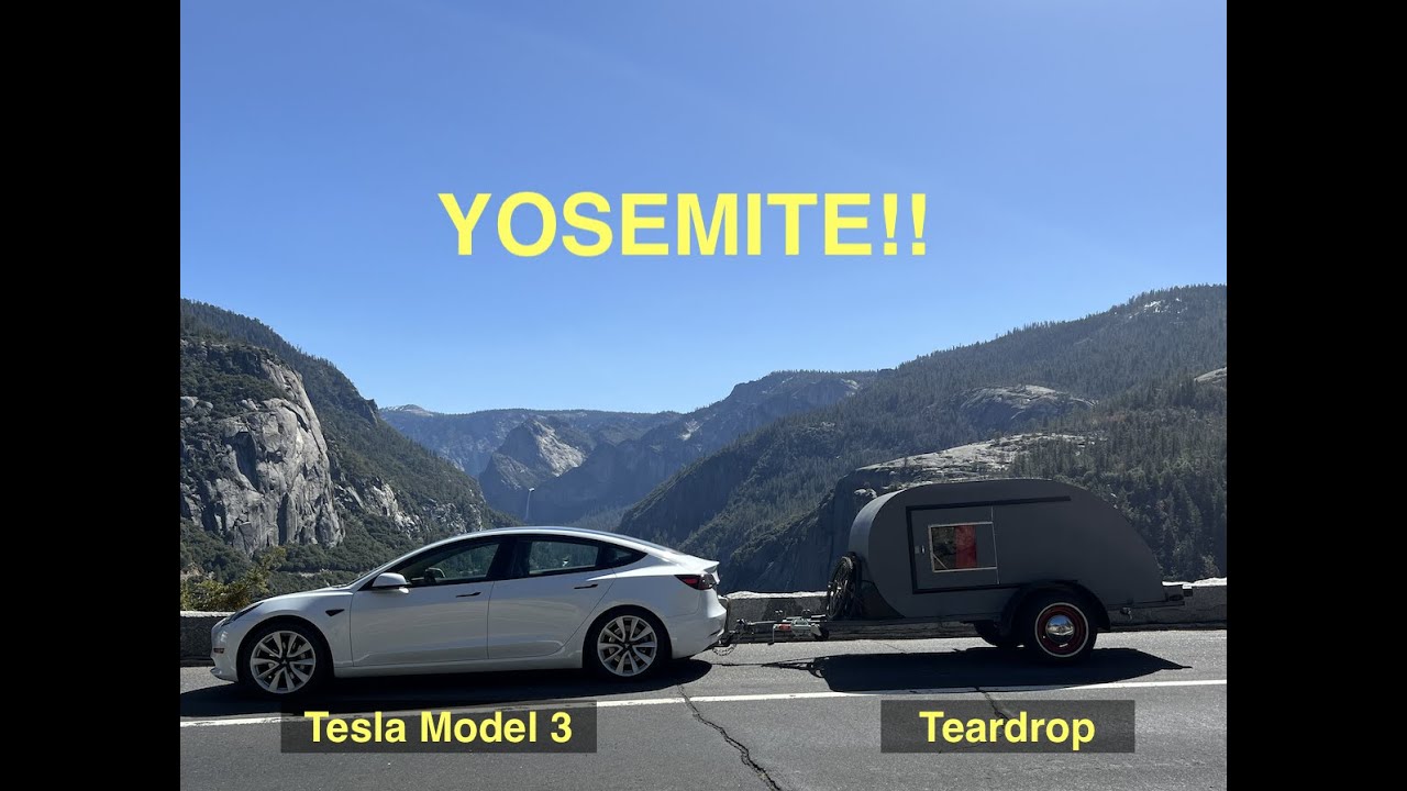Yosemite National Park and Towing a Teardrop with a Tesla Model 3
