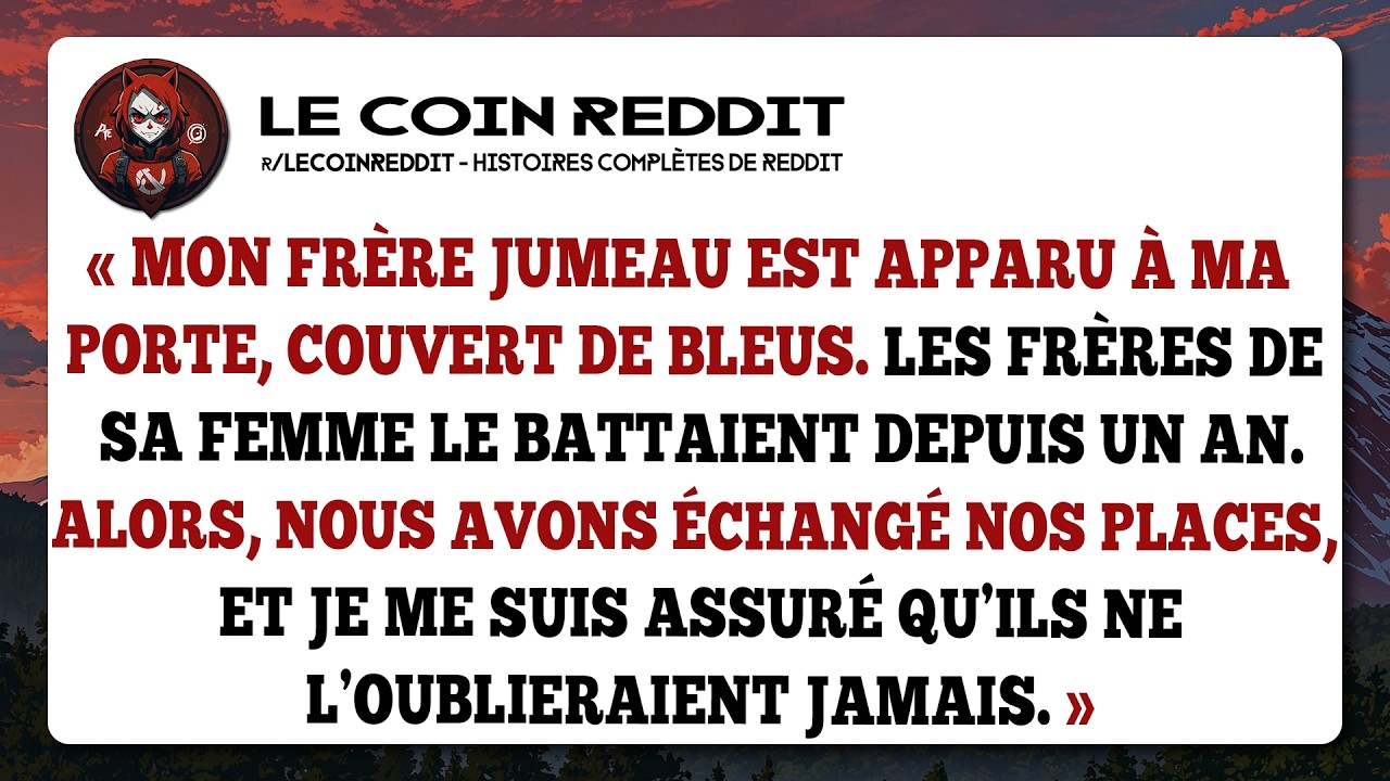 Mon frère jumeau est apparu à ma porte, couvert de bleus. Les frères de sa femme le battaient...