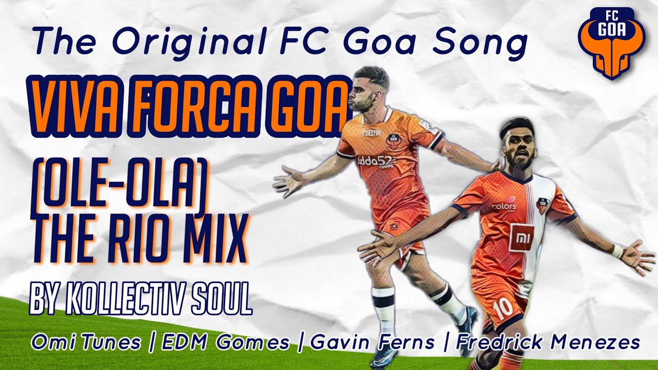 Ole Ola Viva Forca Goa - The Rio MIX | Official FC Goa Celebration Song