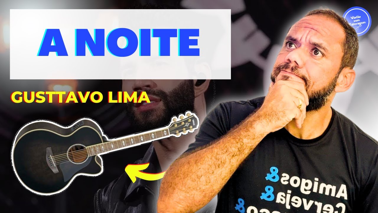 COMO TOCAR A NOITE - GUSTTAVO LIMA (AULA DE VIOLÃO) SIMPLIFICADA