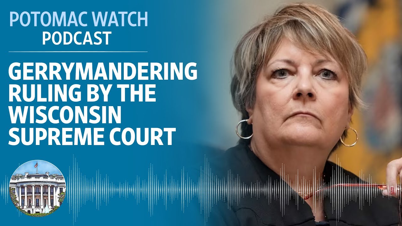 A 4-3 Gerrymandering Ruling by the Wisconsin Supreme Court | Potomac Watch Podcast: WSJ Opinion