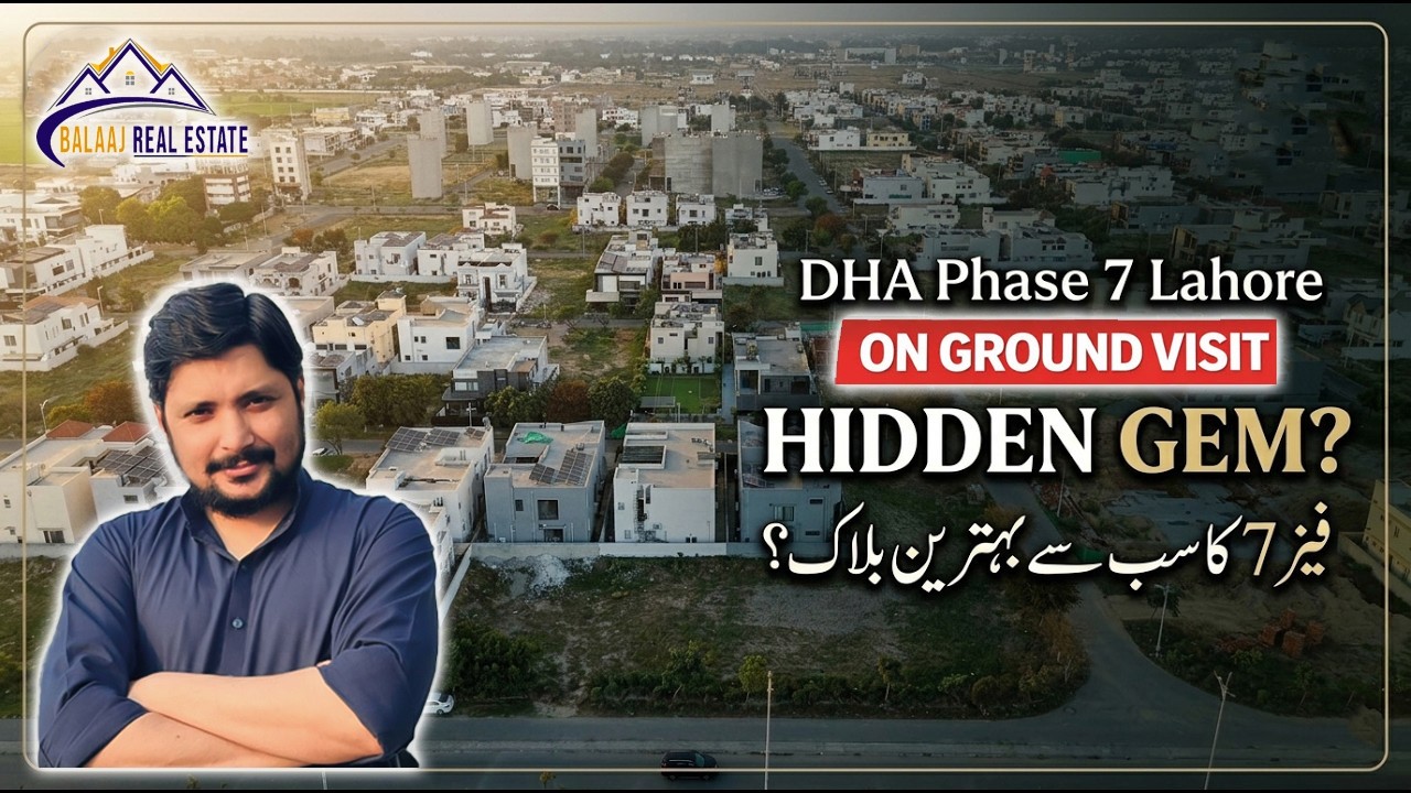 DHA Phase 7 Block-wise Explained On Ground Visit | Prices, Location & Investment Potential