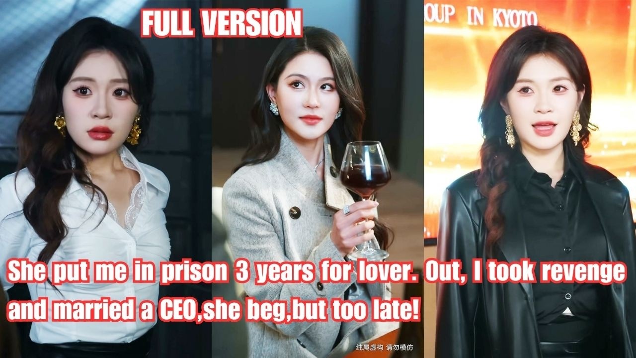She put me in prison 3 years for lover. Out, I took revenge and married a CEO,she beg,but too late!
