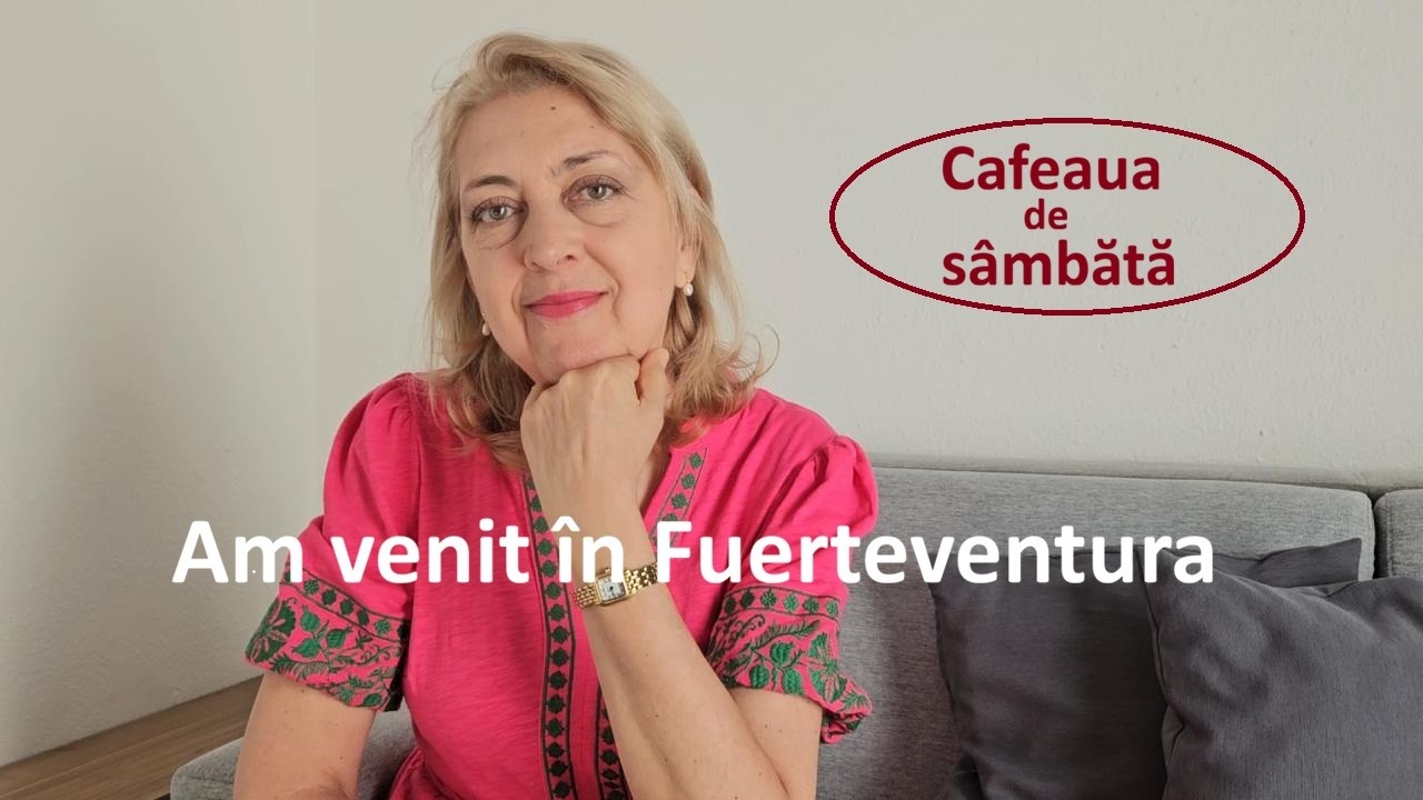 Cafeaua de sambata/ Am venit in Fuerteventura