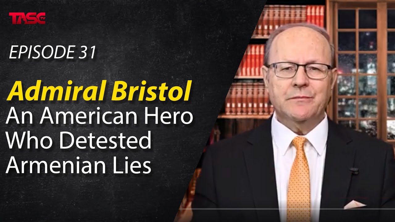 Episode 31 - Admiral Bristol - An American Hero Who Detested Armenian Lies