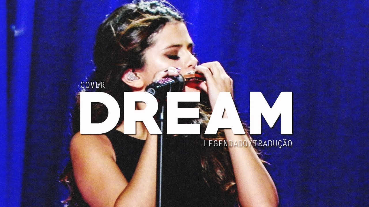 Selena Gomez - Dream (Cover) [Legendado/Tradução PT/BR]