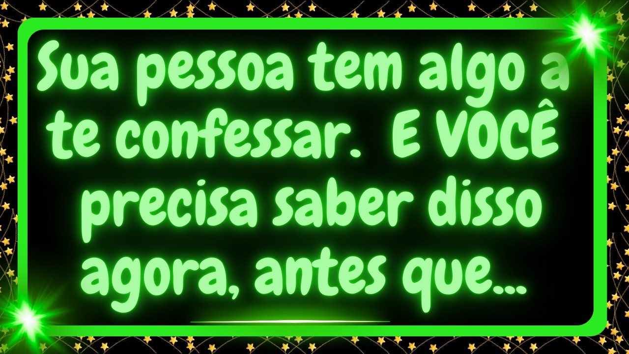 Sua pessoa tem algo a te confessar. E você precisa saber disso antes que seja tarde.