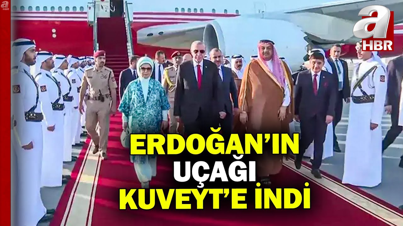Başkan Erdoğan Körfez turundaki ilk durağı Kuveyt'te | A Haber