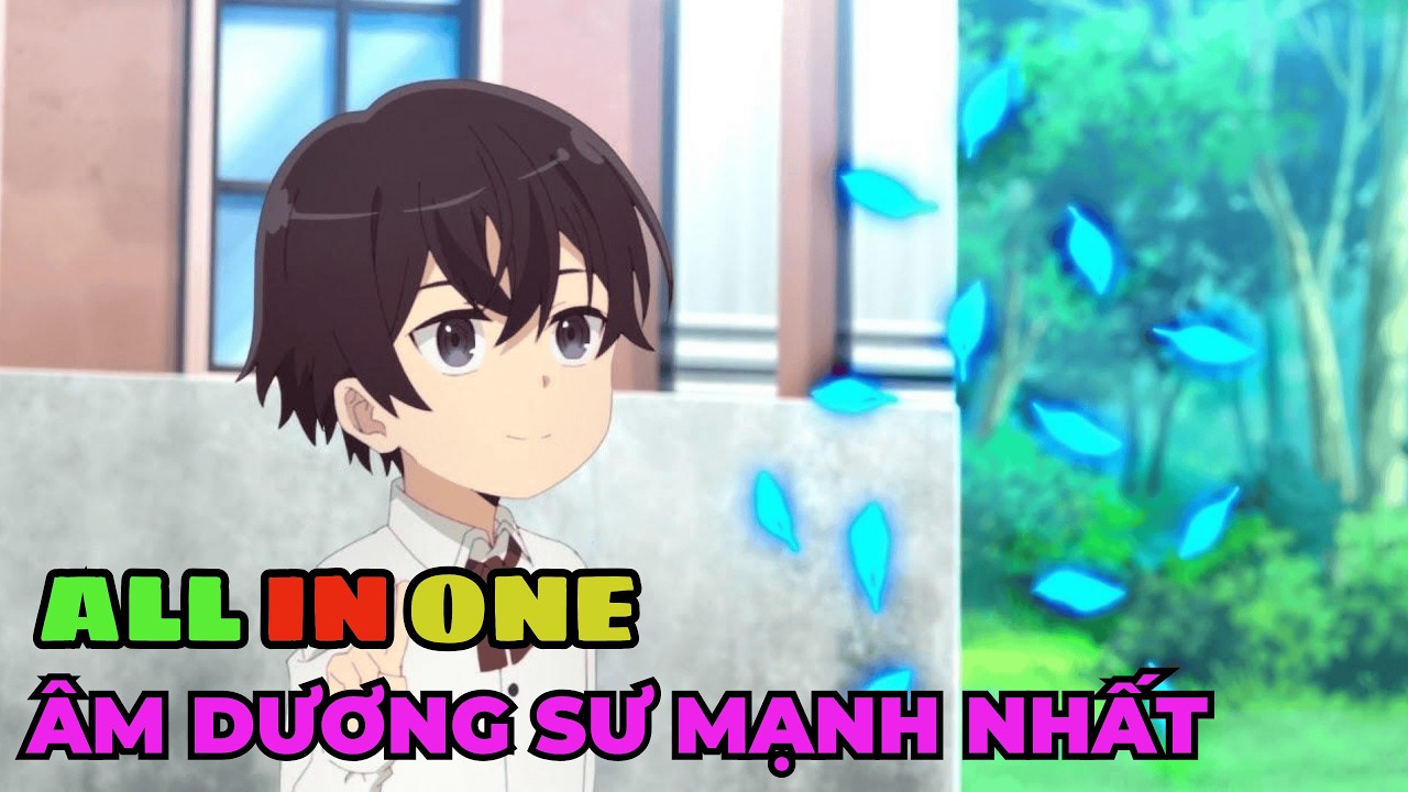 ALL IN ONE | Tái Sinh Tôi Là Âm Dương Sư Mạnh Nhất | Review Anime Hay
