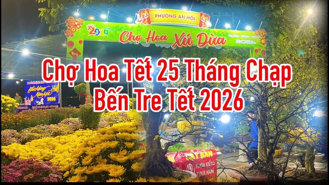 Chợ Hoa Tết ngày 25 Tháng Chạp tại Bến Tre Tết 2026