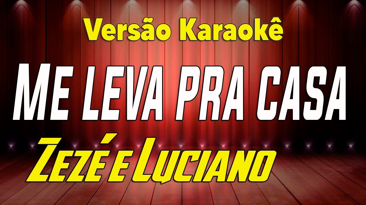 Zezé e Luciano Me leva pra casa Karaokê