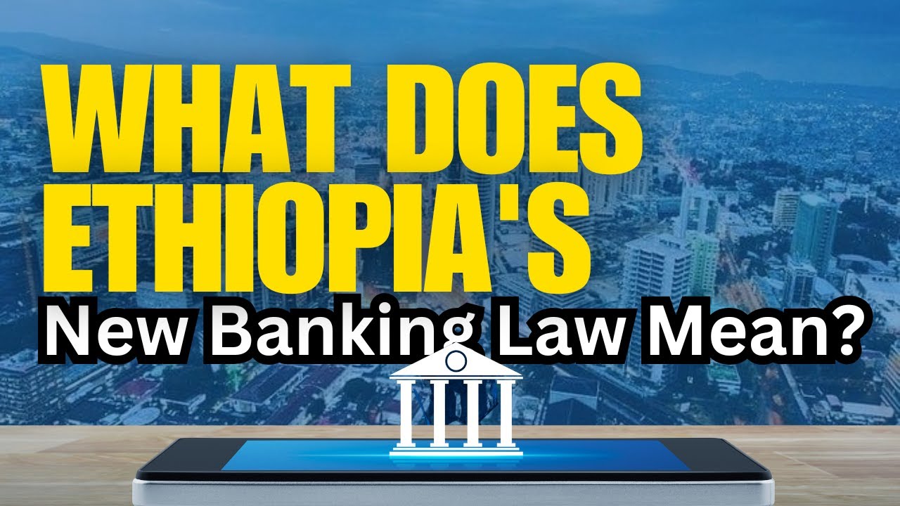 What Does #Ethiopia's New Banking Law Mean?