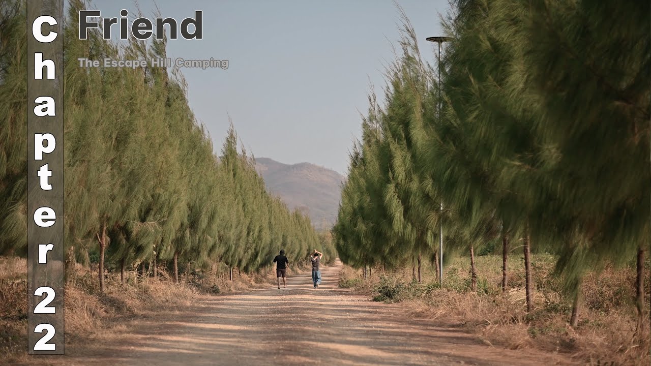 Chapter 22 : Friend Trip Camping ที่ The Escape Hill Camping.
