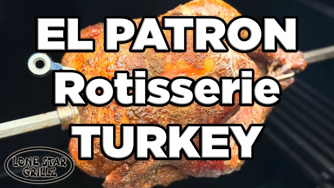 Rotisserie Turkey 🦃  EASIEST RECIPE EVER! | Lone Star Grillz El Patron