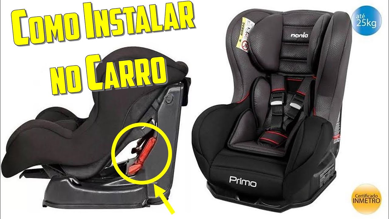 Como Instalar a Cadeirinha de Criança no Carro - Como Fixar a Cadeirinha no seu Automóvel.