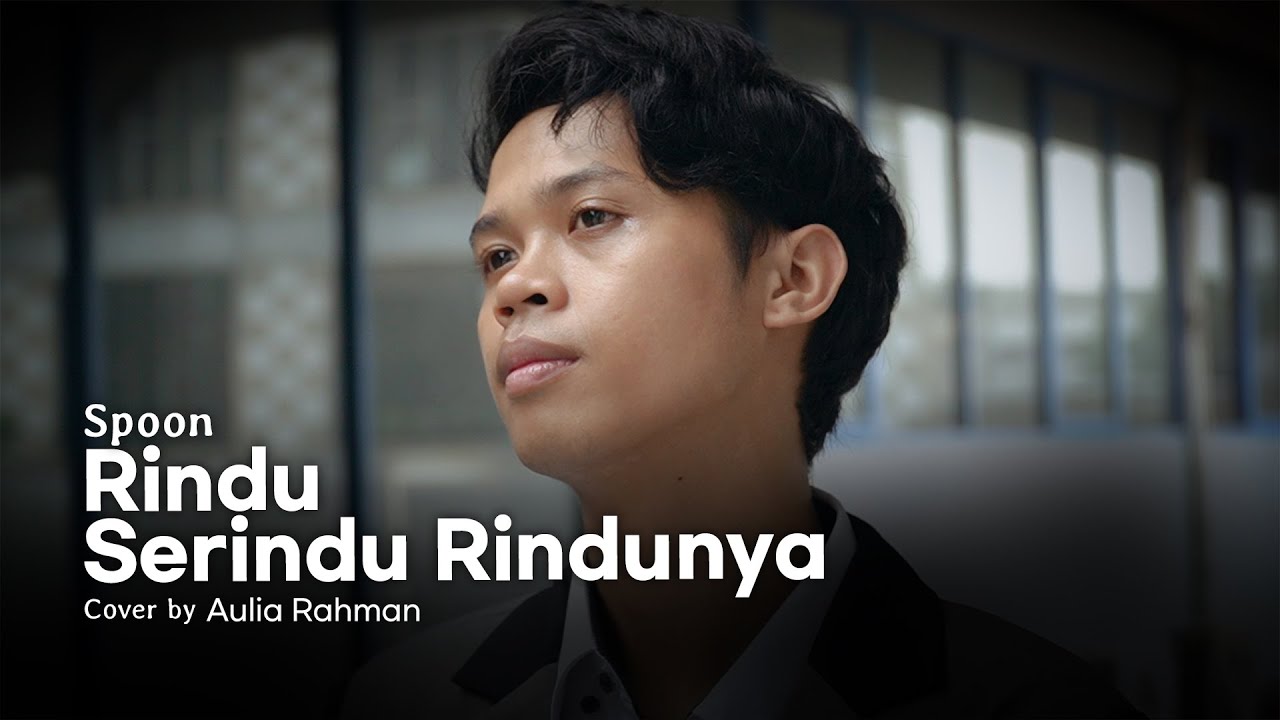 Spoon - Rindu Serindunya (Cover by Aulia Rahman)