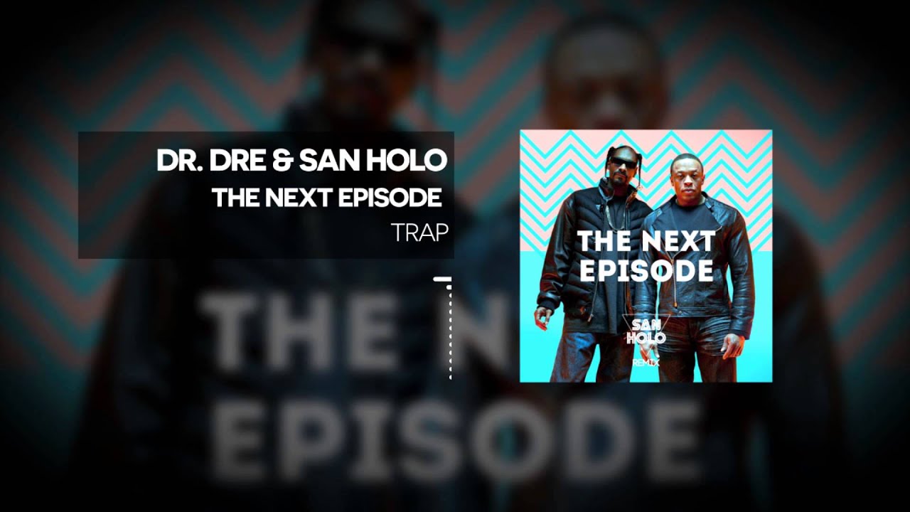[Trap] Dr. Dre - The Next Episode (San Holo Remix)