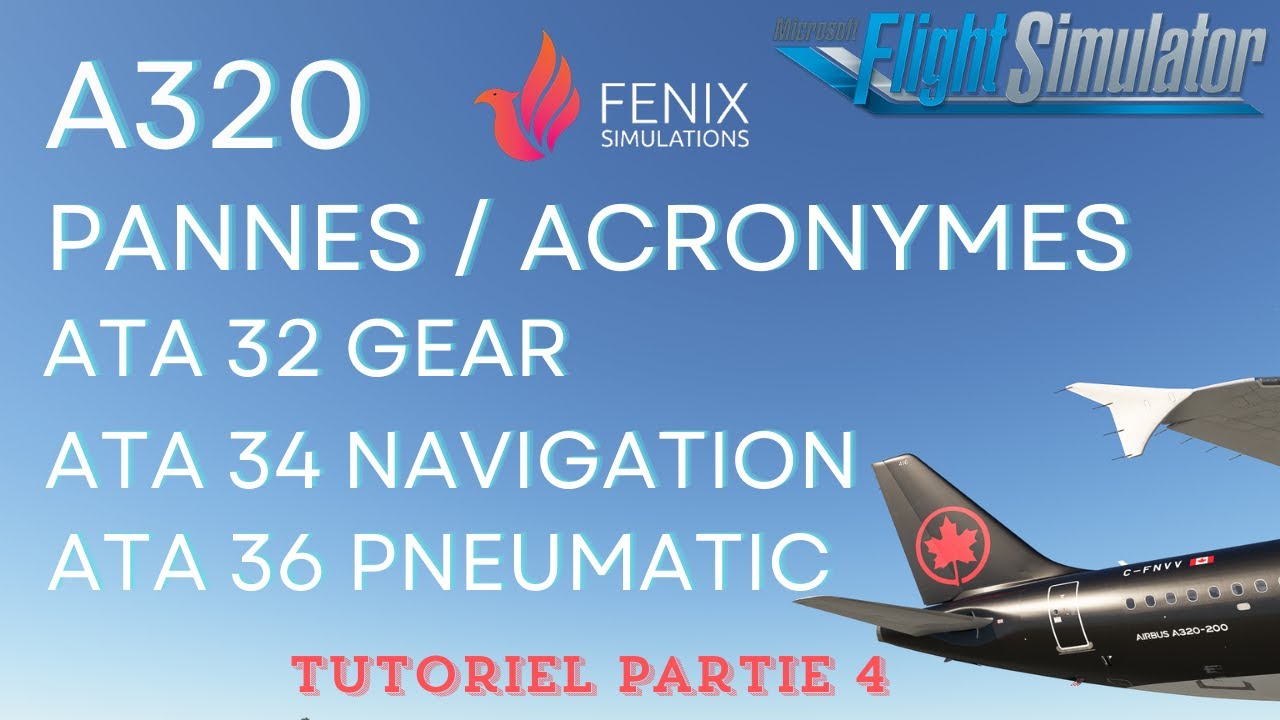 FS 2020 | FENIX A320 | ECAM | ATA | GEAR | NAVIGATION | PNEUMATIC | PARTIE 4