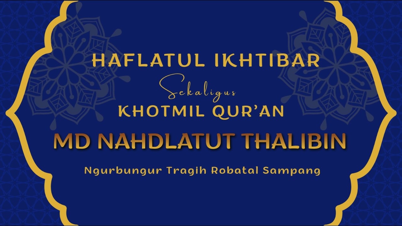 Haflatul Ikhtibar & Wisuda Ke 3 Sekaligus Khotmil Qur'an MD Nahdlatut Thalibin Tragih Robatal