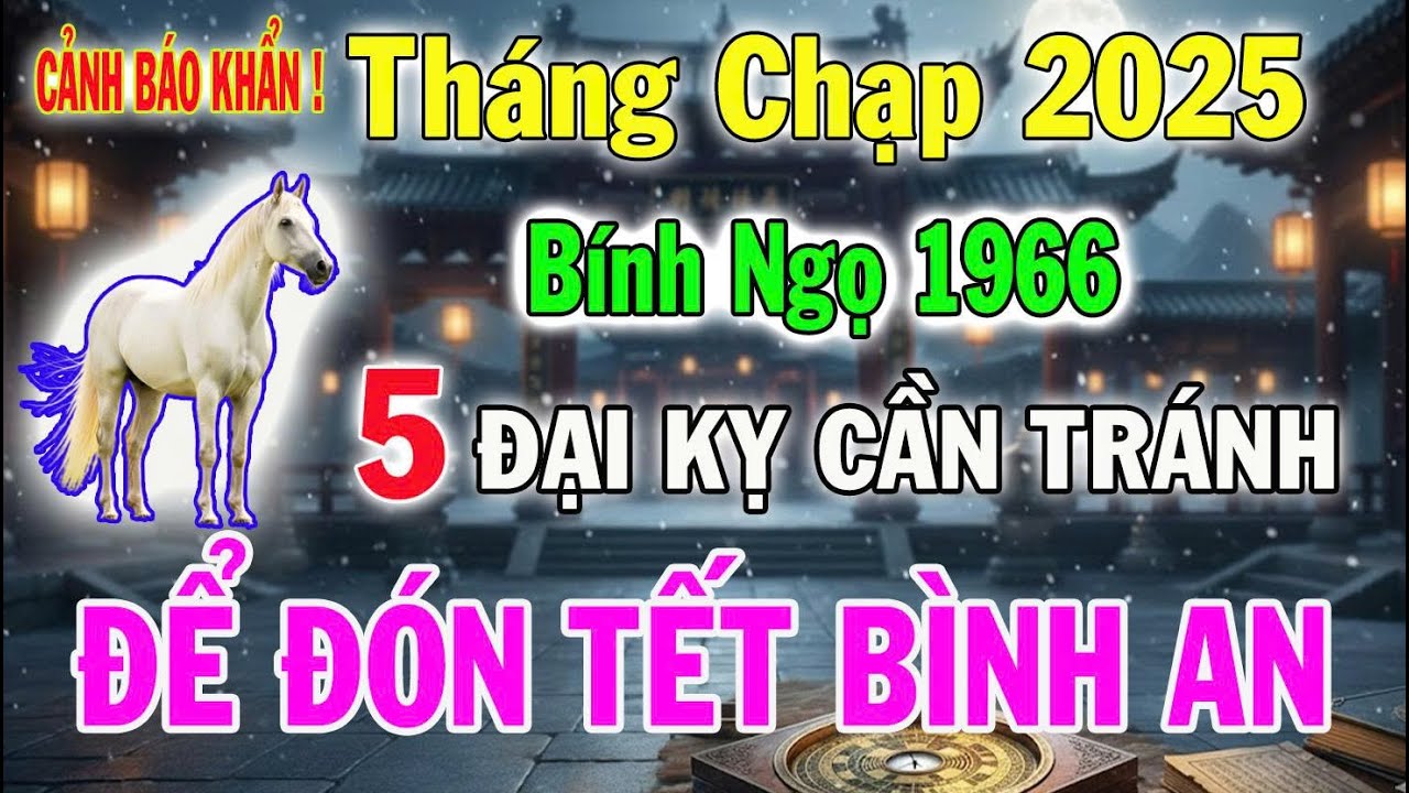 Tháng 12 Âm Lịch 2025 Tuổi Bính Ngọ 1966: 5 Việc Đại Kỵ Tuyệt Đối Tránh Kẻo Mất Tết Hao Phúc Cả Năm