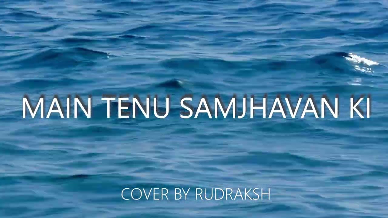 Main Tenu Samjhavan Ki | Soft Acoustic Cover | Rudraksh