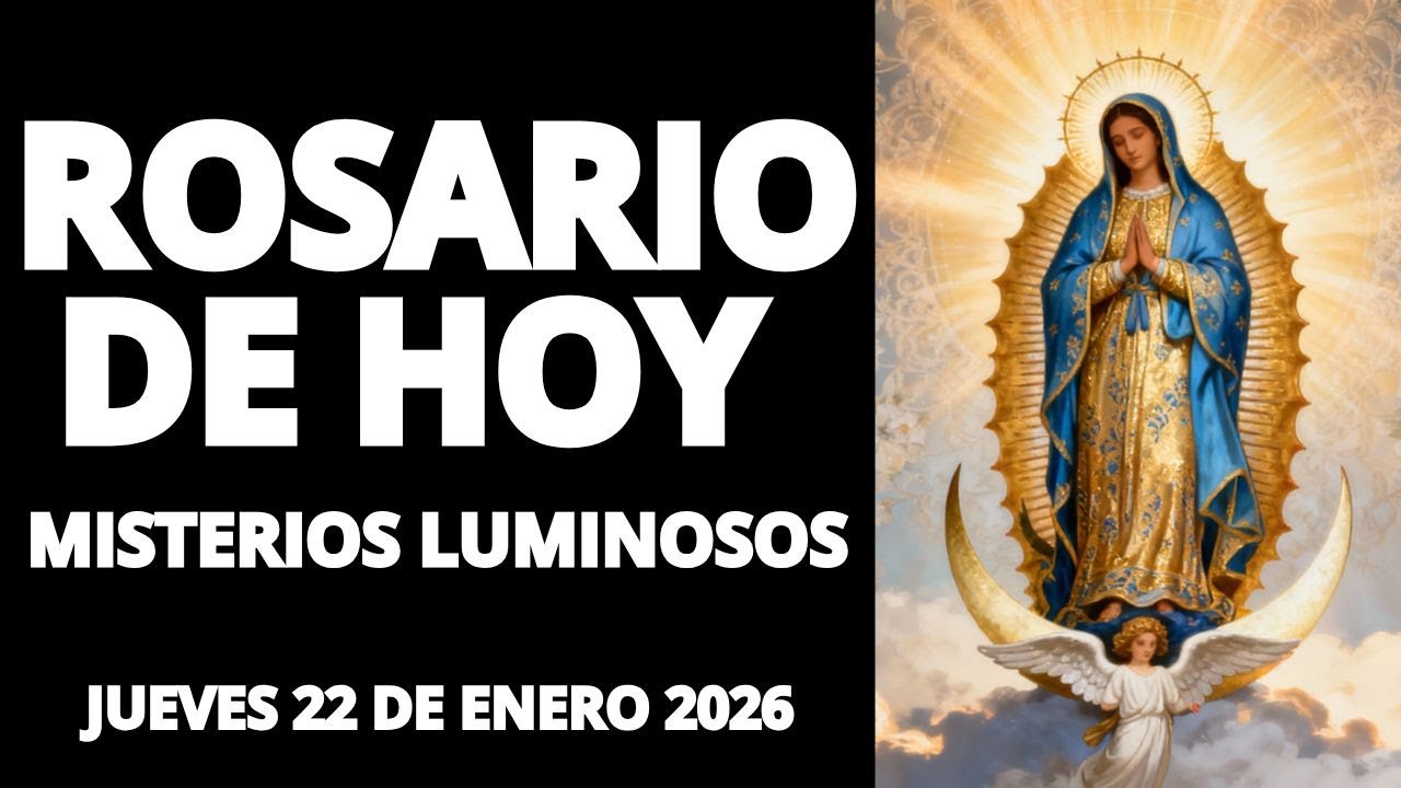 ROSARIO DE HOY JUEVES 22 DE ENERO MISTERIOS LUMINOSOS COMPLETO | ORACIÓN DIARIA