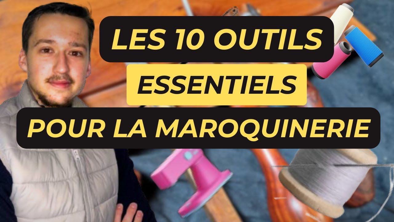 Les 10 OUTILS ESSENTIELS pour COMMENCER dans la MAROQUINERIE