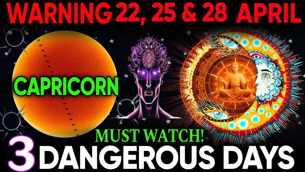 ♑ Capricorn WARNING! 3 DANGEROUS Days in April 2025 (April 22, 25 & 28) 🚨 MUST WATCH!