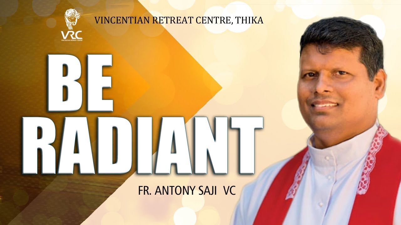 BE RADIANT (FR. ANTONY SAJI VC)