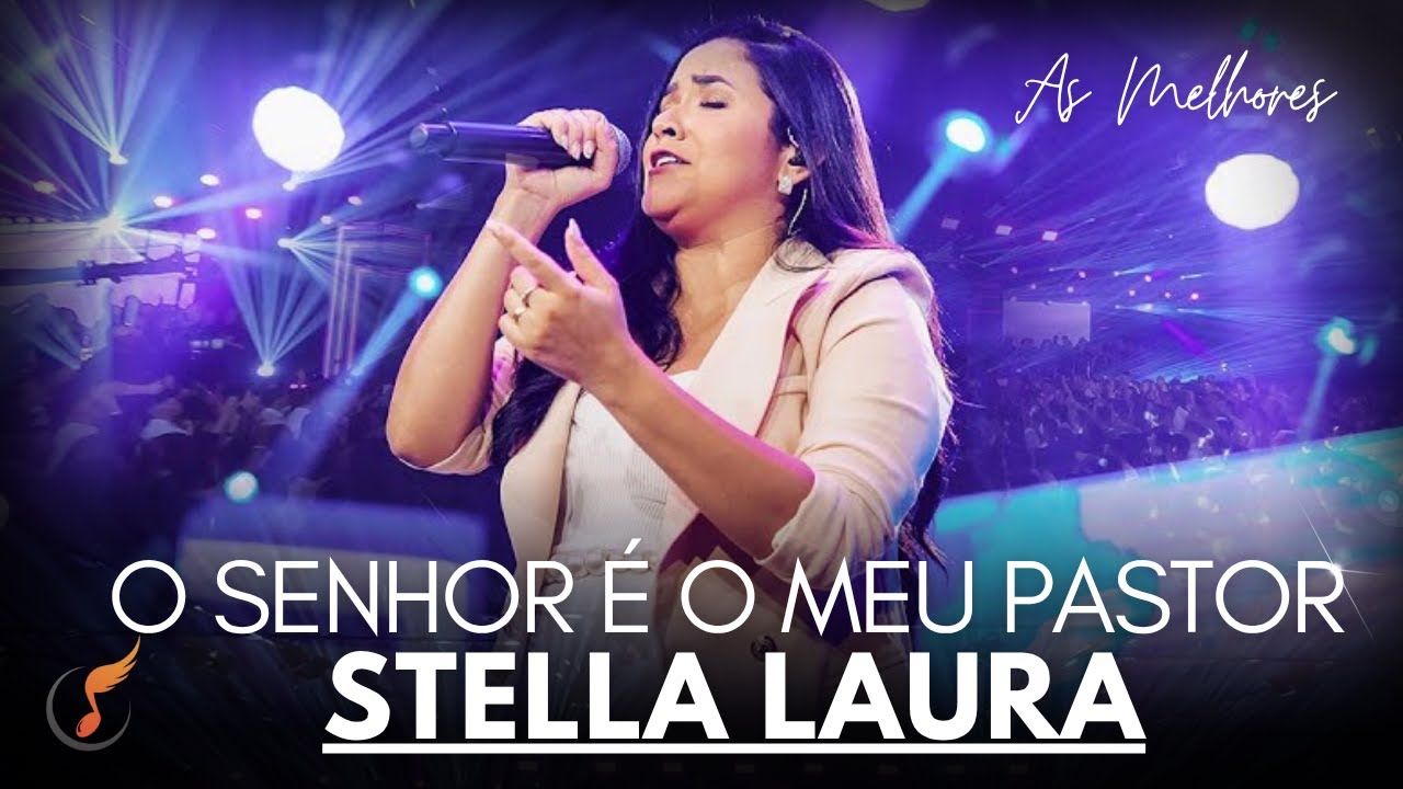 Stella Laura | Os Melhores Clipes - [DVD O Senhor É o Meu Pastor]