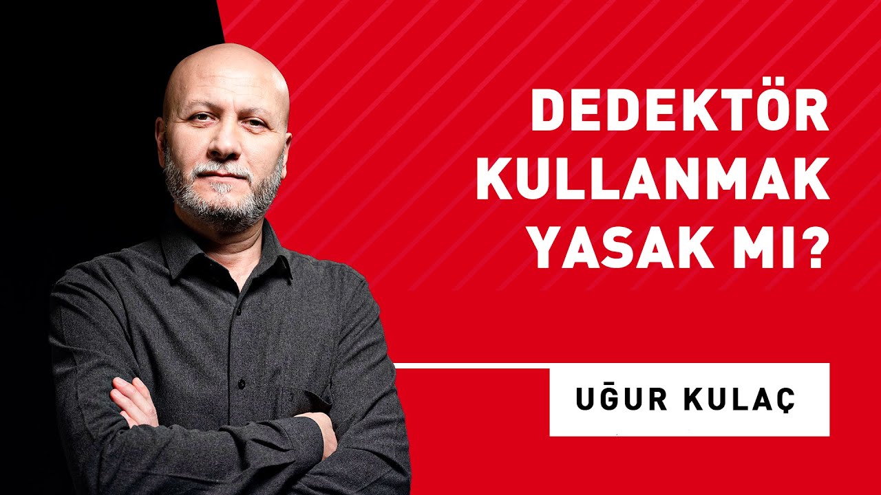 Dedektör Kullanmak Yasak mı?