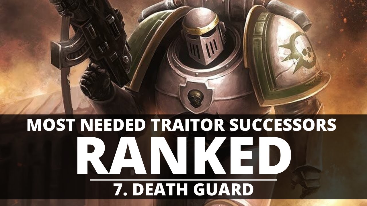 MOST NEEDED TRAITOR SUCCESSORS RANKED! THE DEATH GUARD!