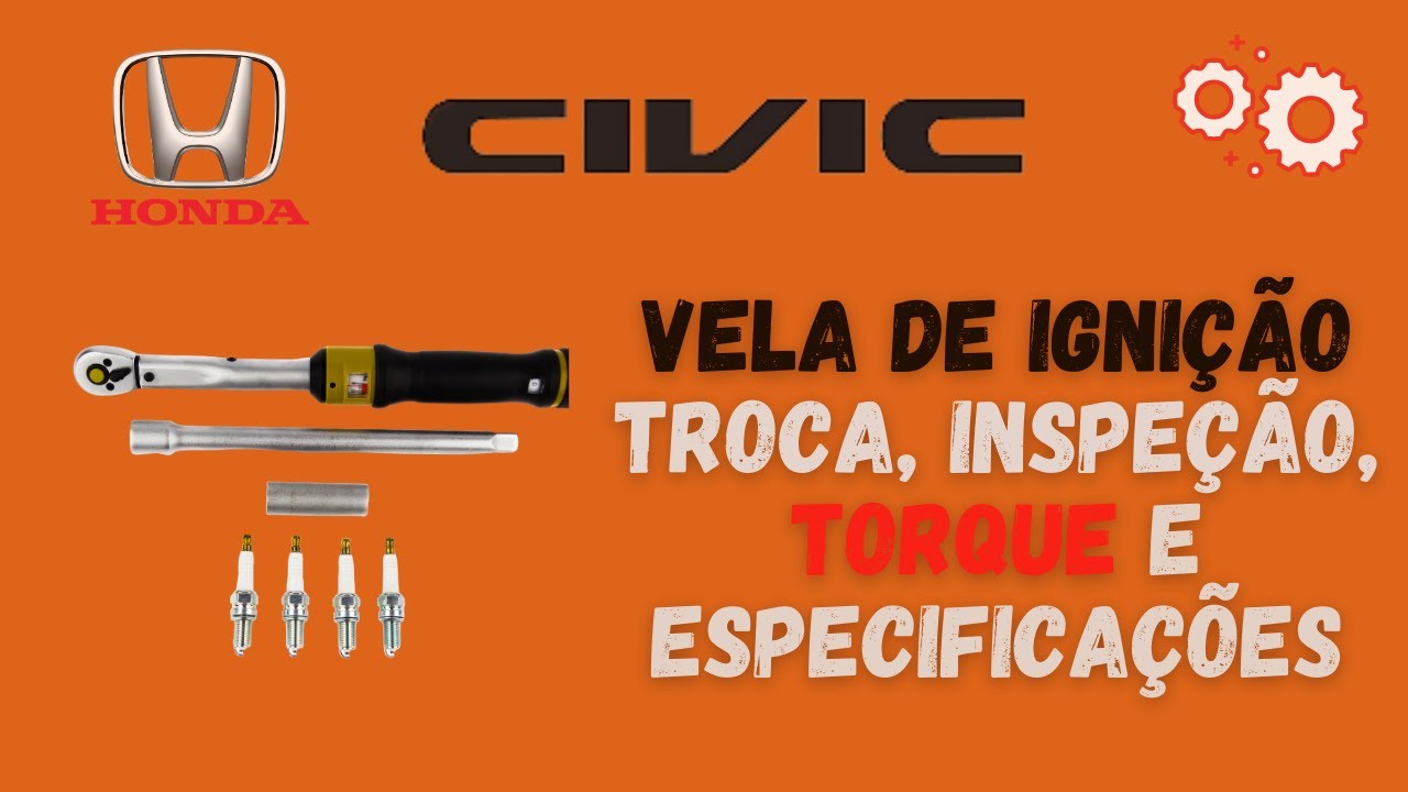 New Civic - Velas de Ignição: troca, inspeção e especificações técnicas