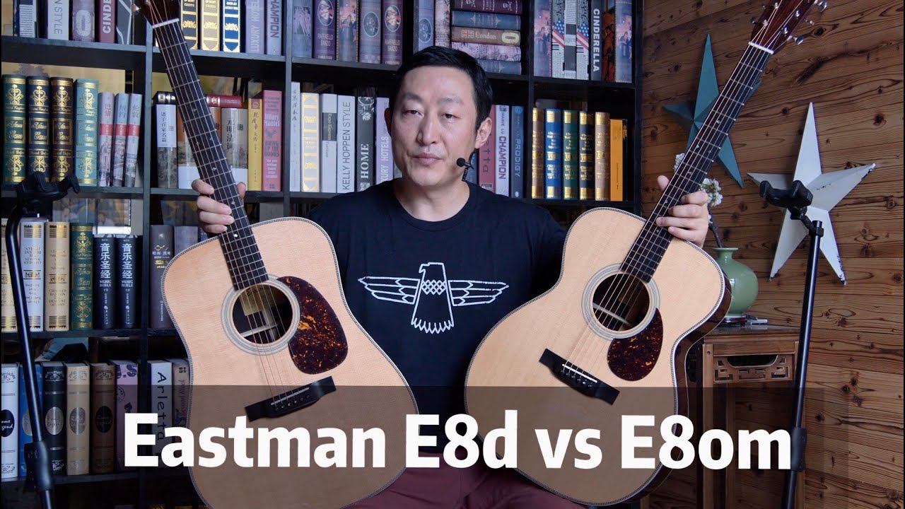 Which sounds better？Eastman E8d VS E8om guitars review