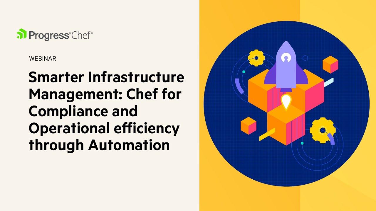 Smarter Infrastructure Management: Chef for Compliance and Operational efficiency through Automation